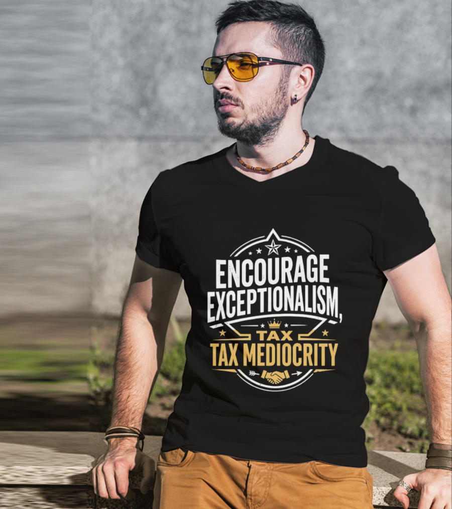 Encourage Exceptionalism Tax Tax Mediocrity Star Crown Handshake T-Shirt