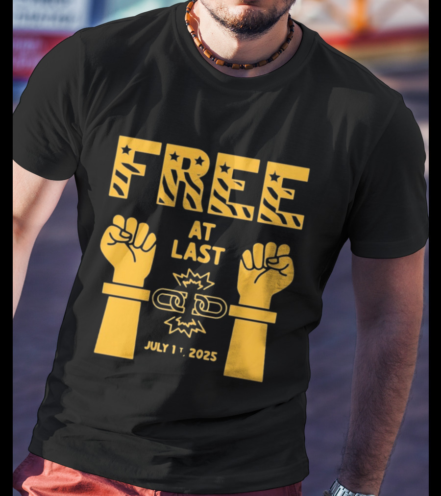Free At Last July 1st 2025 Breaking Chains Freedom Liberation T-Shirt