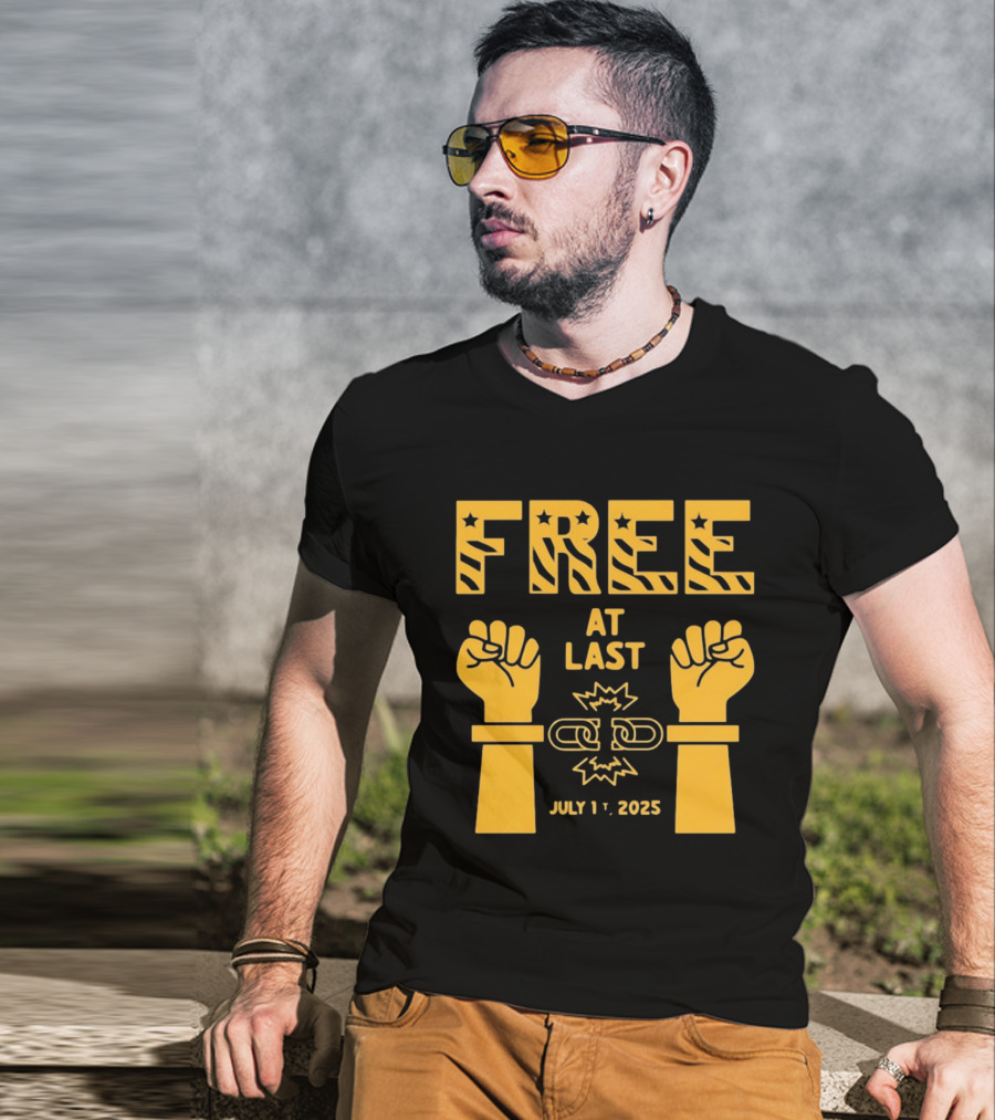 Free At Last July 1st 2025 Breaking Chains Freedom Liberation T-Shirt