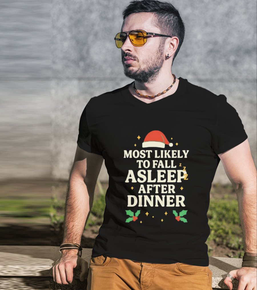 Most Likely To Fall Asleep After Dinner Christmas Santa Hat Holly T-Shirt