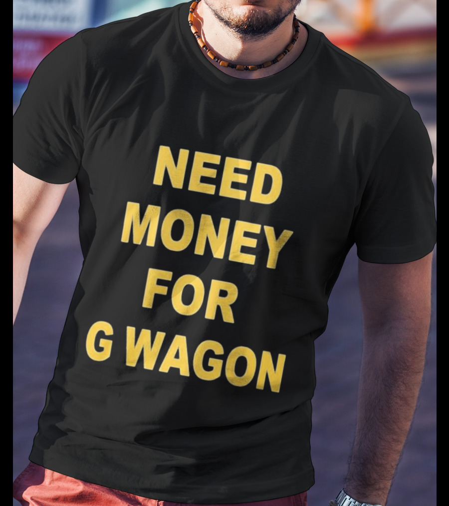 Need Money For G Wagon Urban Humor Style Yellow T-Shirt
