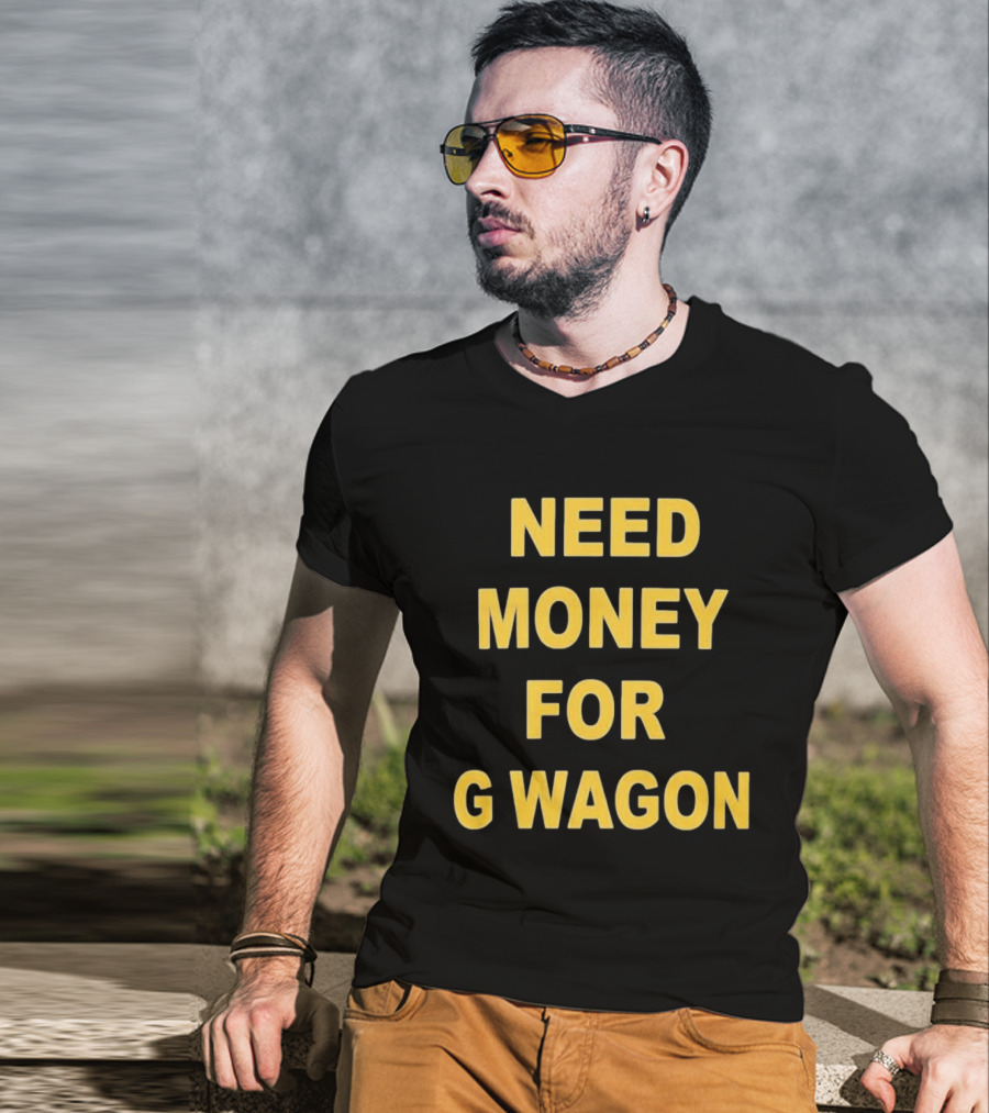 Need Money For G Wagon Urban Humor Style Yellow T-Shirt