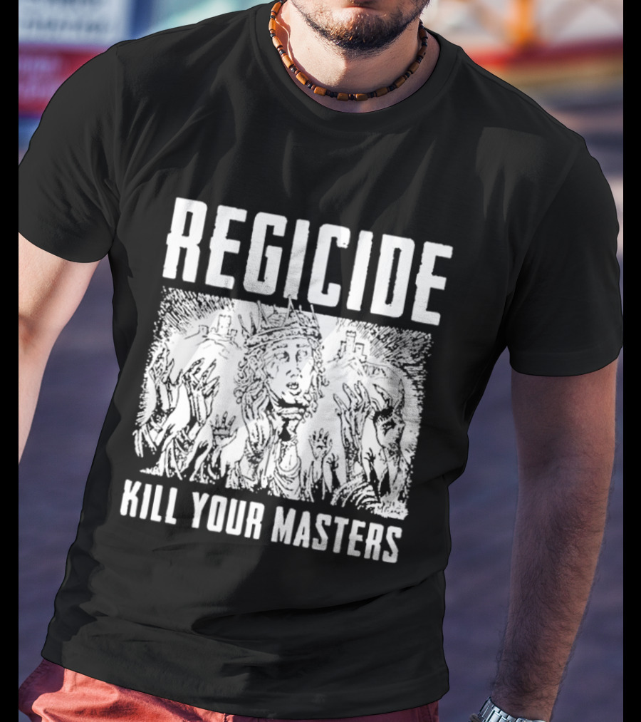 Regicide Kill Your Masters T-Shirt