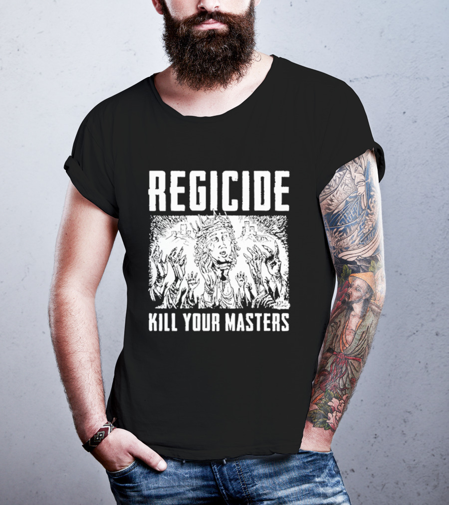 Regicide Kill Your Masters T-Shirt