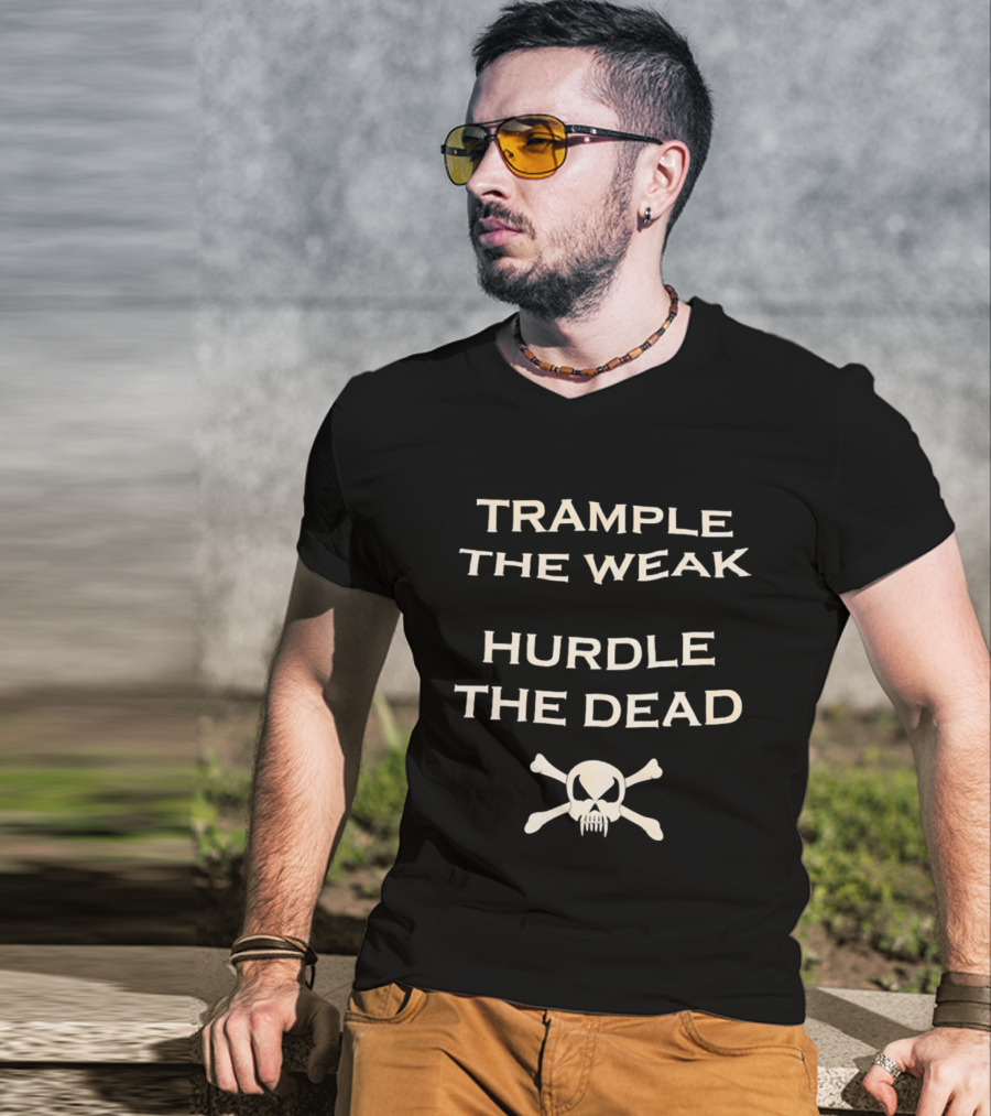Trample The Weak Hurdle The Dead Distressed Skull Crossbones T-Shirt