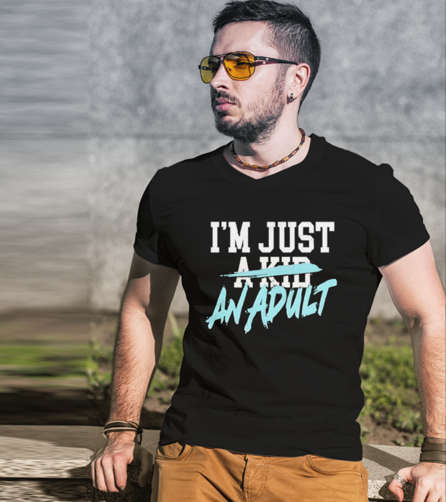 I'm Just A Kid An Adult Growing Up Adulting T-Shirt