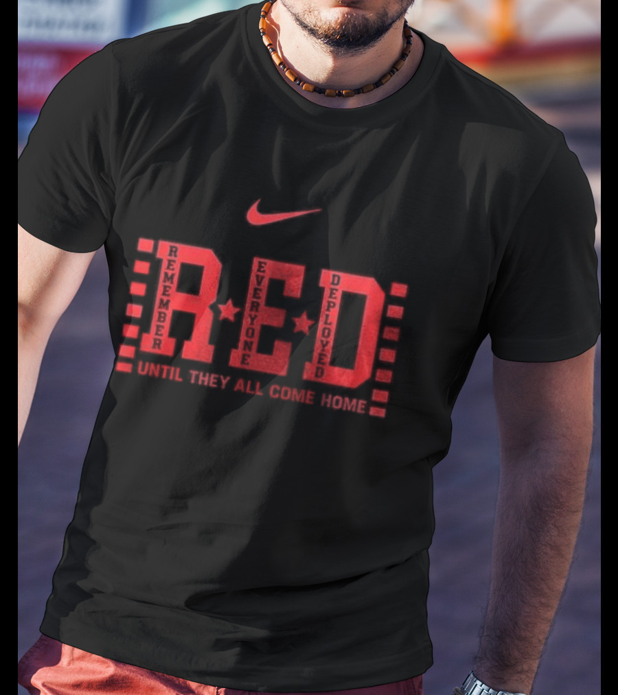 Nike Remember Everyone Deployed RED Friday Until They All Come Home T-Shirt