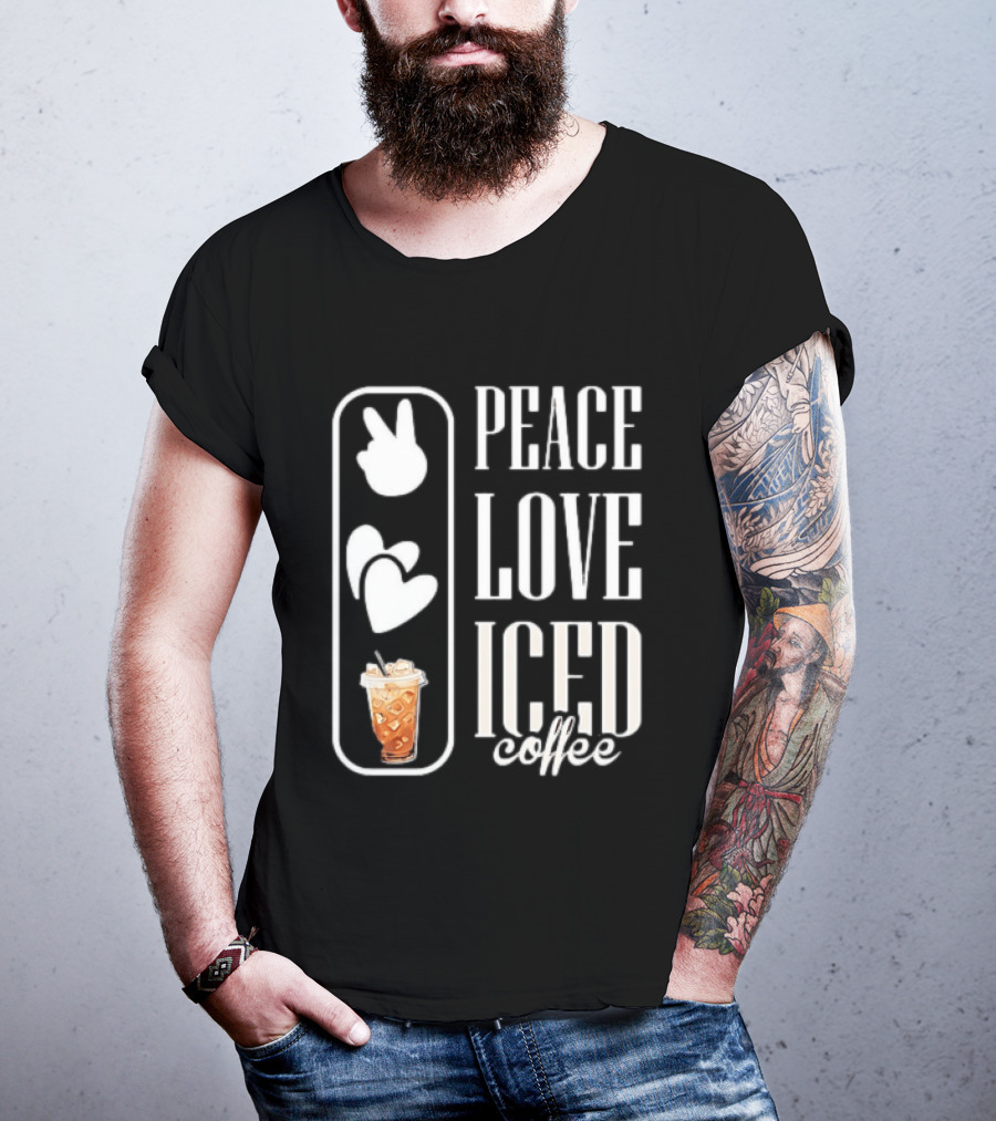 Peace Love Iced Coffee Caffeine T-Shirt