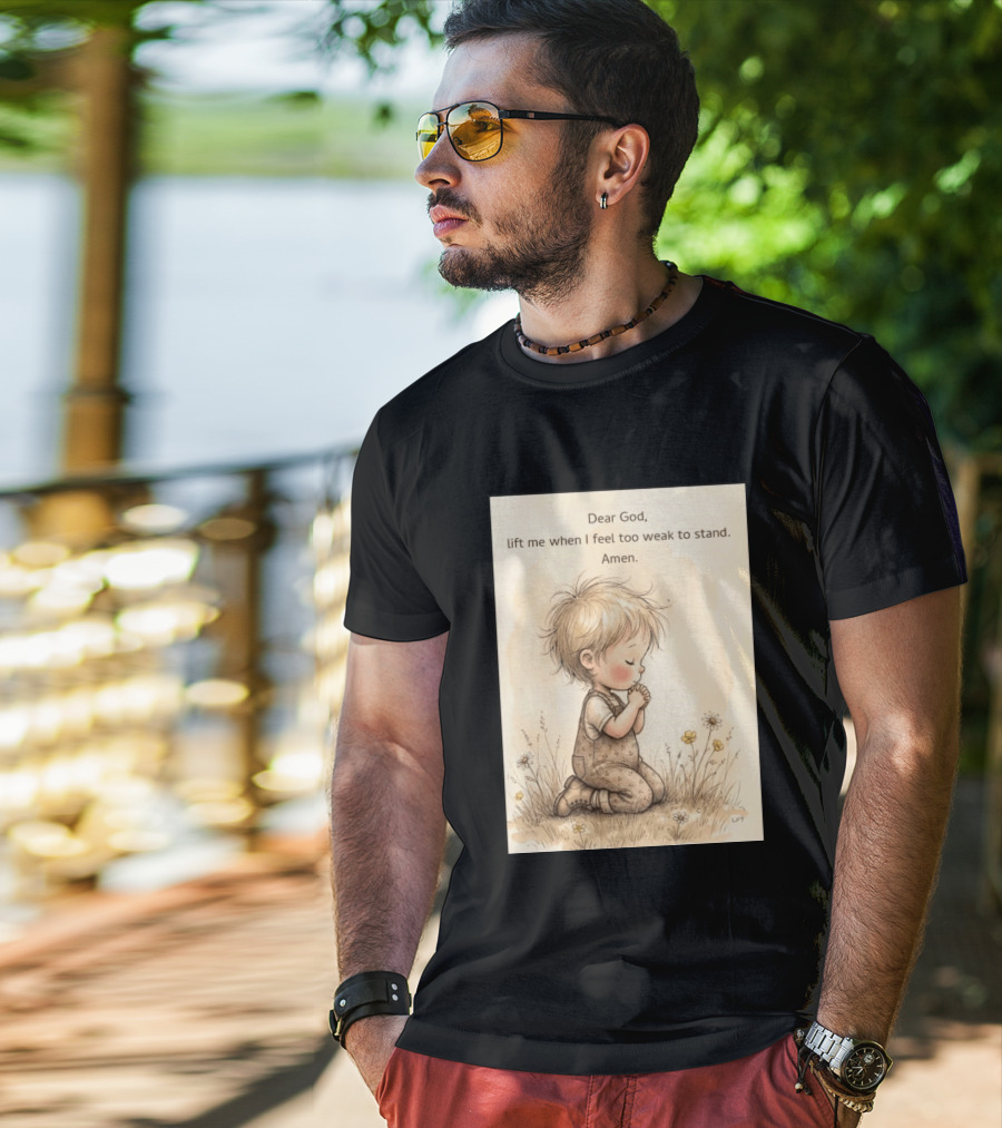 Dear God Lift Me When I Feel Too Weak To Stand Amen Kneeling Child Prayer Floral Field T-Shirt