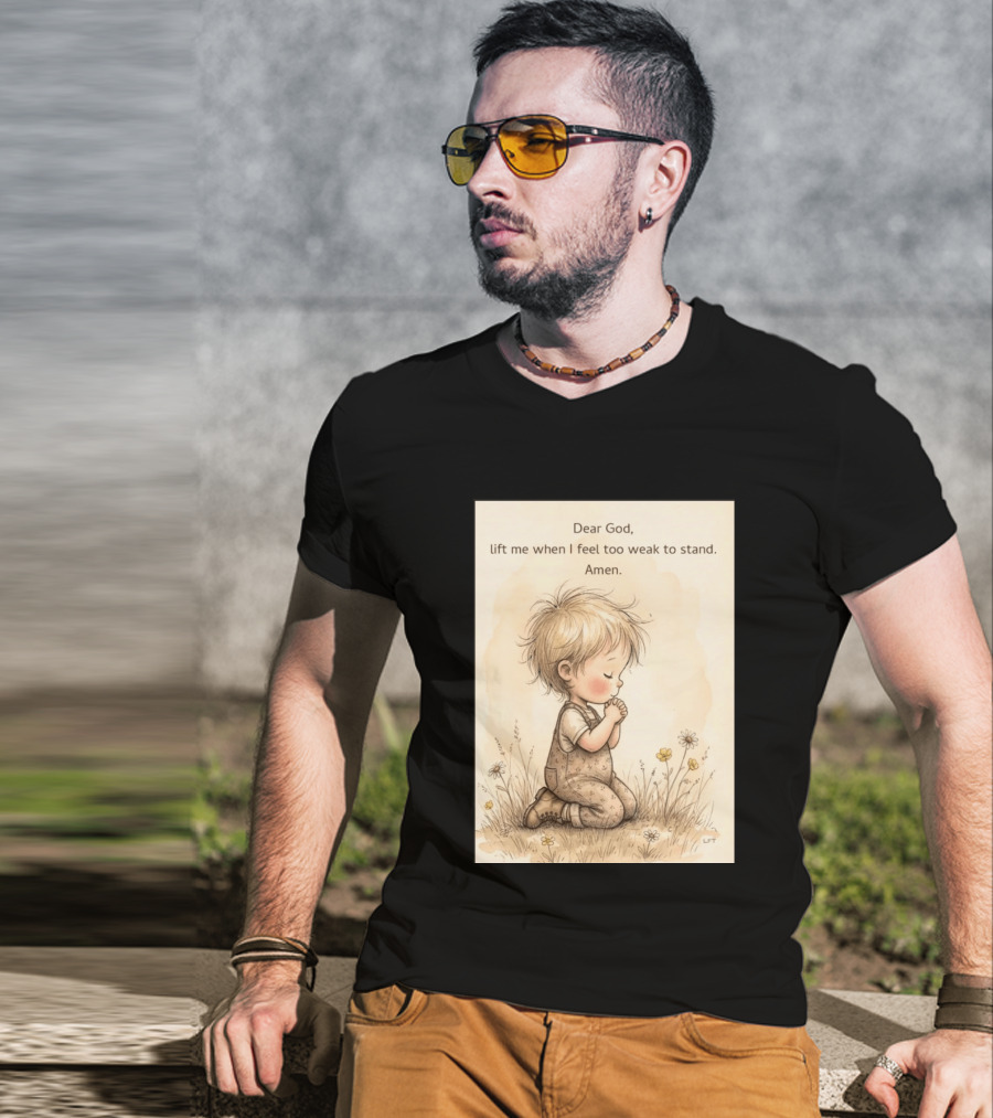Dear God Lift Me When I Feel Too Weak To Stand Amen Kneeling Child Prayer Floral Field T-Shirt