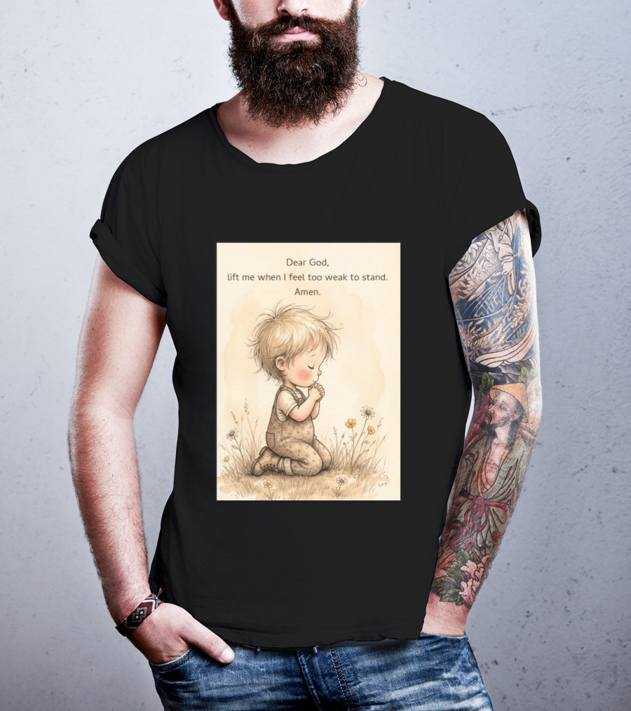 Dear God Lift Me When I Feel Too Weak To Stand Amen Kneeling Child Prayer Floral Field T-Shirt