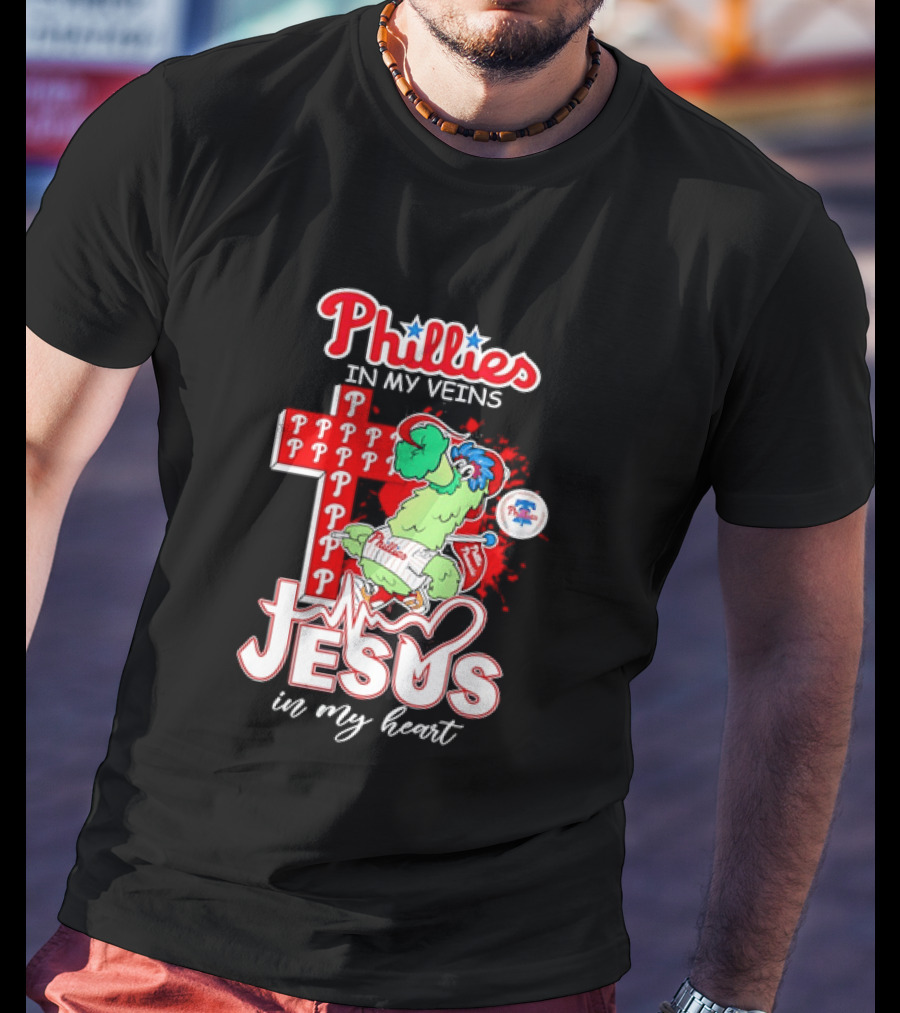 Phillies In My Veins Jesus In My Heart Faith Runs Through T-Shirt