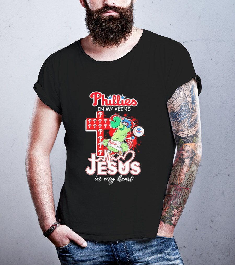Phillies In My Veins Jesus In My Heart Faith Runs Through T-Shirt