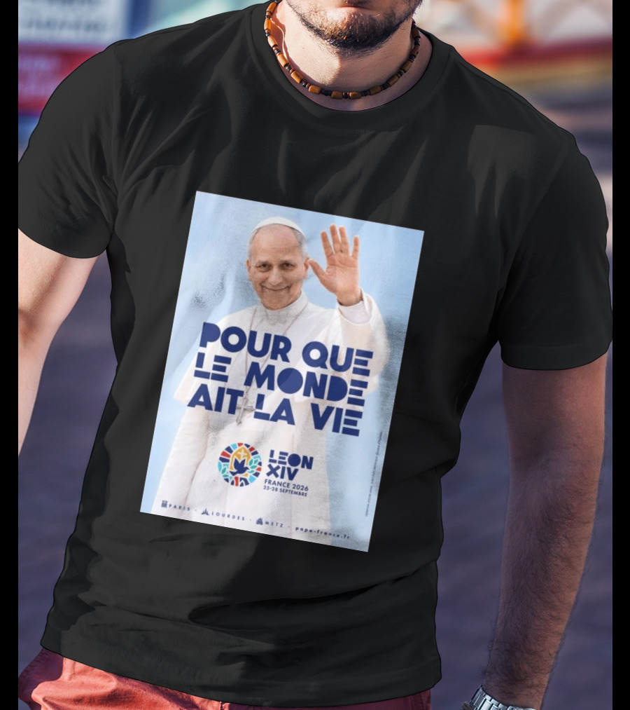 Pope Leo XIV France 2026 Pour Que Le Monde Ait La Vie Paris Lourdes Metz September 25 28 T-Shirt