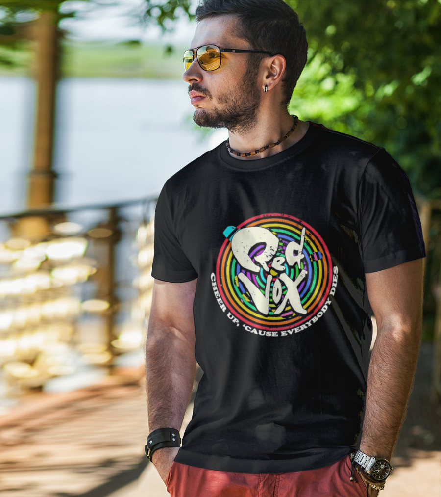 Red Vox Cheer Up 'Cause Everybody Dies Rainbow Circle T-Shirt