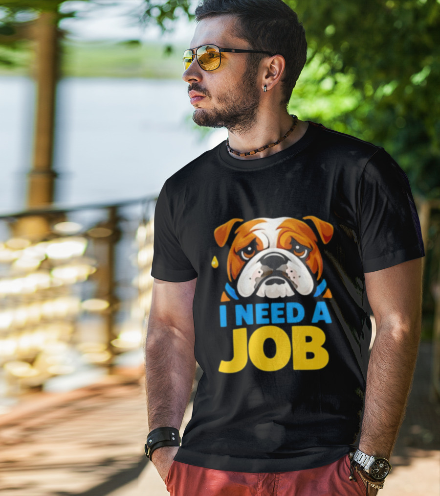 Sad Bulldog I Need A Job Cute Cartoon Bulldog Image T-Shirt