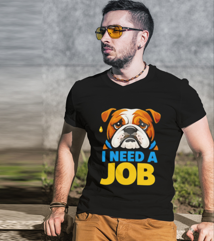 Sad Bulldog I Need A Job Cute Cartoon Bulldog Image T-Shirt