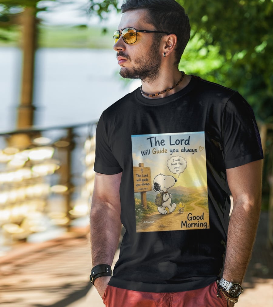 Snoopy The Lord Will Guide You Always Isaiah 58:11 Good Morning I Will Trust You Lord T-Shirt