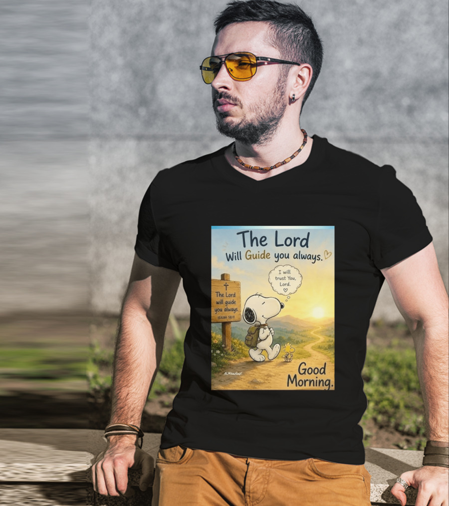 Snoopy The Lord Will Guide You Always Isaiah 58:11 Good Morning I Will Trust You Lord T-Shirt