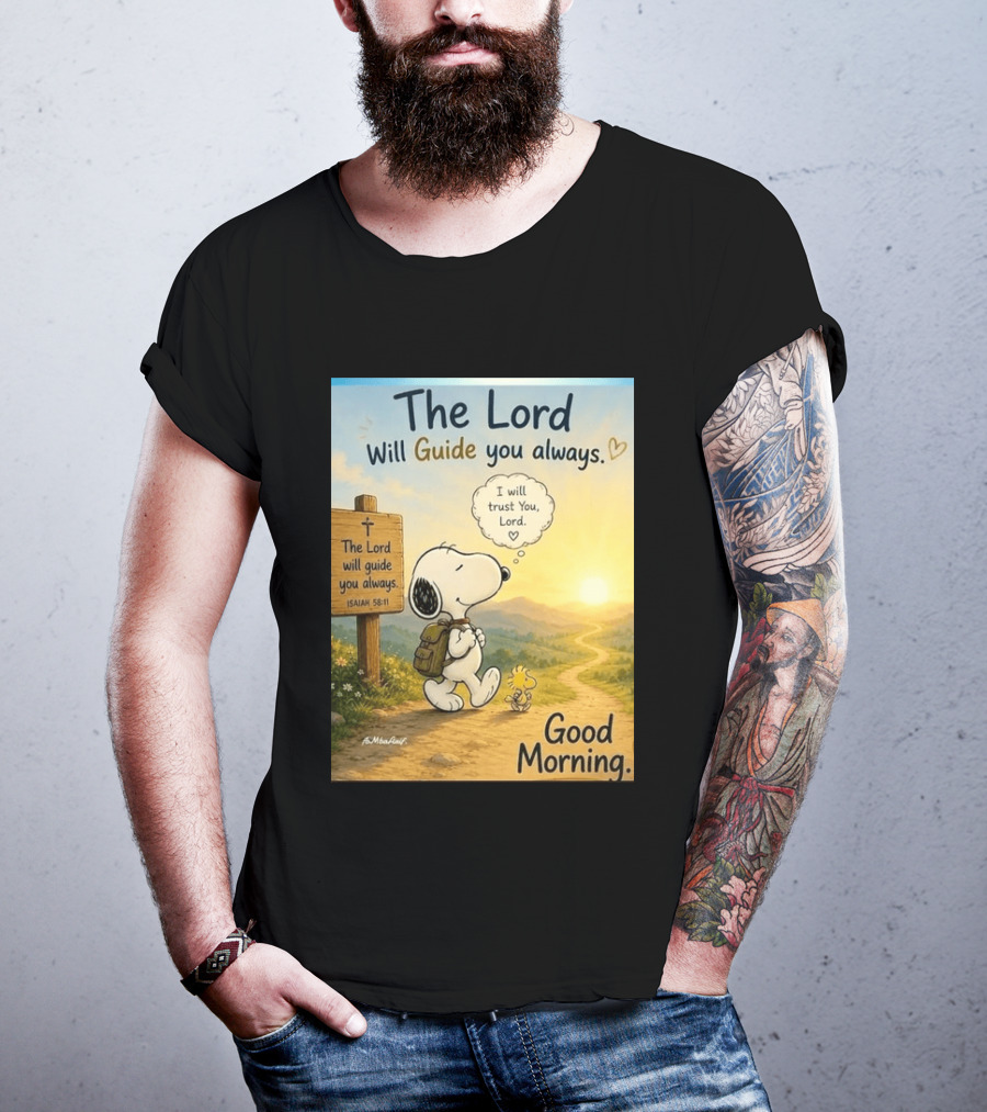 Snoopy The Lord Will Guide You Always Isaiah 58:11 Good Morning I Will Trust You Lord T-Shirt