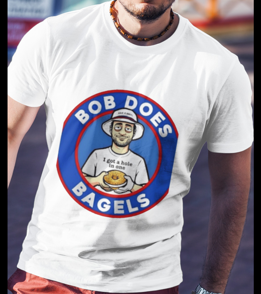 Bob Does Bagels I Got A Hole In One Have A Bagel T-Shirt