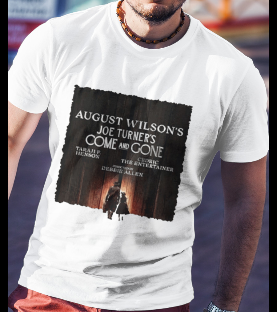 August Wilson's Joe Turner's Come And Gone Taraji P. Henson Cedric The Entertainer Directed By Debbie Allen T-Shirt