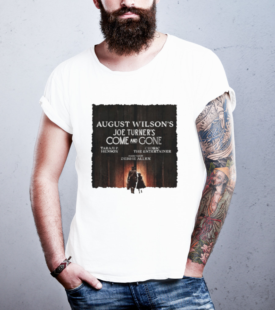 August Wilson's Joe Turner's Come And Gone Taraji P. Henson Cedric The Entertainer Directed By Debbie Allen T-Shirt