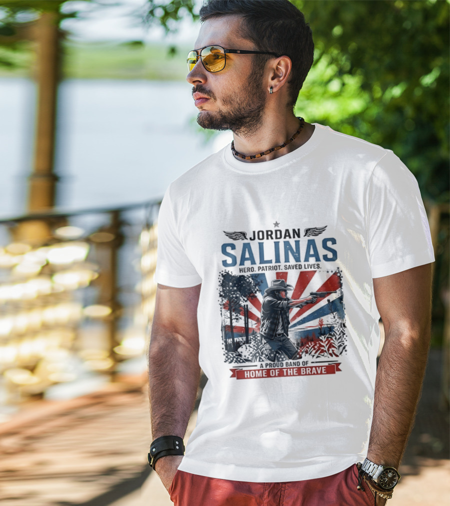 Jordan Salinas Hero Patriot Saved Lives A Proud Band Of Home Of The Brave T-Shirt