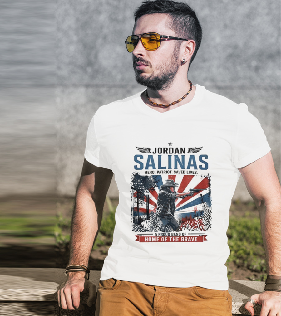 Jordan Salinas Hero Patriot Saved Lives A Proud Band Of Home Of The Brave T-Shirt