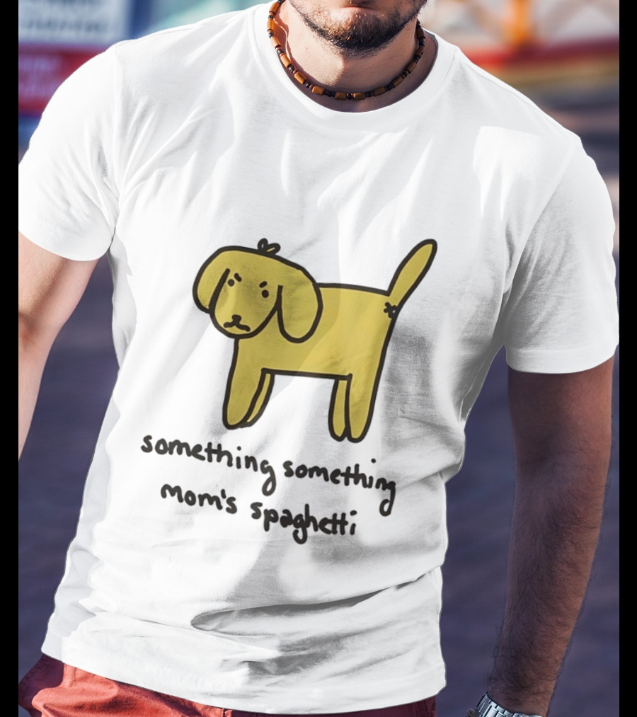Dog Cartoon Something Something Mom's Spaghetti T-Shirt