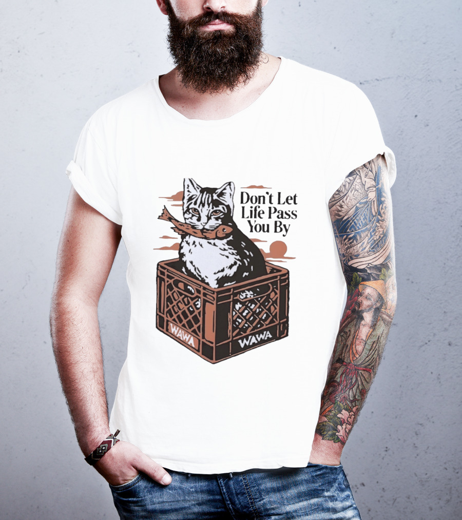 Don't Let Life Pass You By Cat Wawa Crate T-Shirt