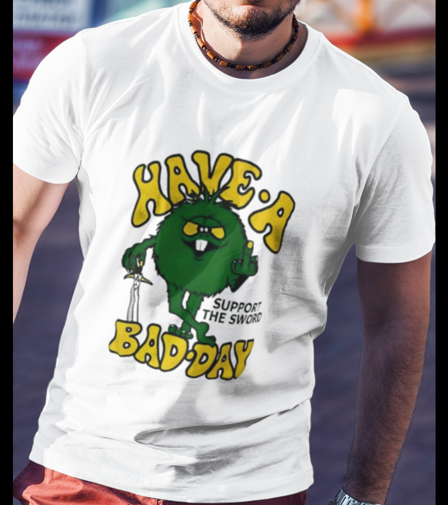 Have A Bad Day Support The Sword Furry Creature Middle Finger T-Shirt