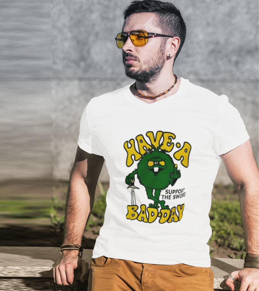 Have A Bad Day Support The Sword Furry Creature Middle Finger T-Shirt