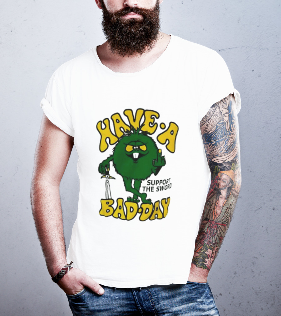 Have A Bad Day Support The Sword Furry Creature Middle Finger T-Shirt
