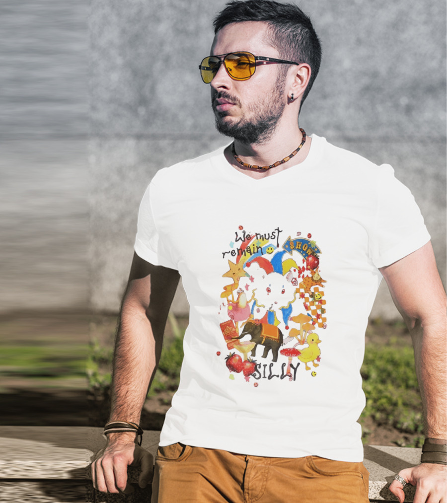 We Must Remain Silly Circus Show Whimsical Fun T-Shirt