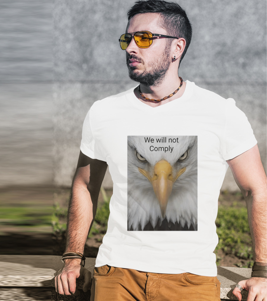 We Will Not Comply American Eagle Patriotic T-Shirt