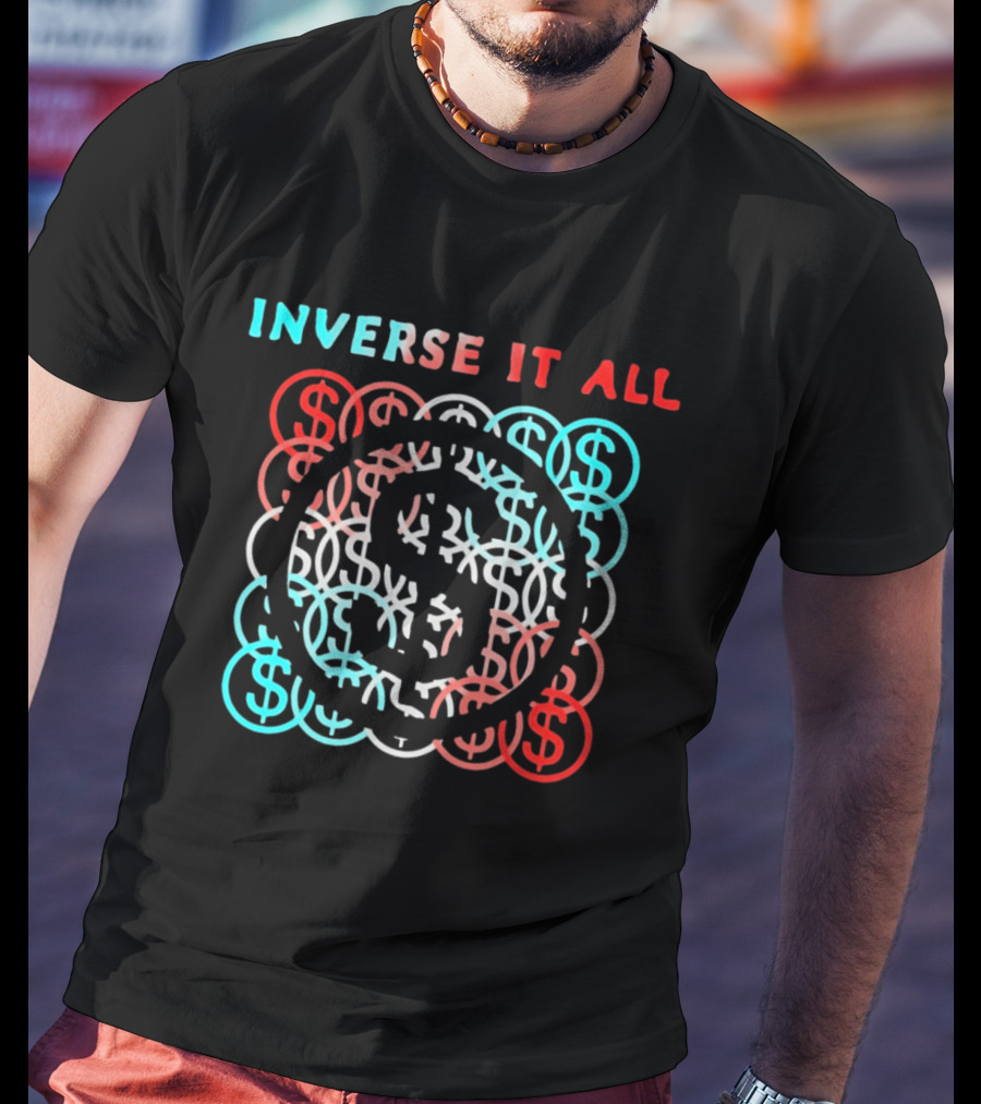 Inverse It All Dollar Sign Money Currency T-Shirt