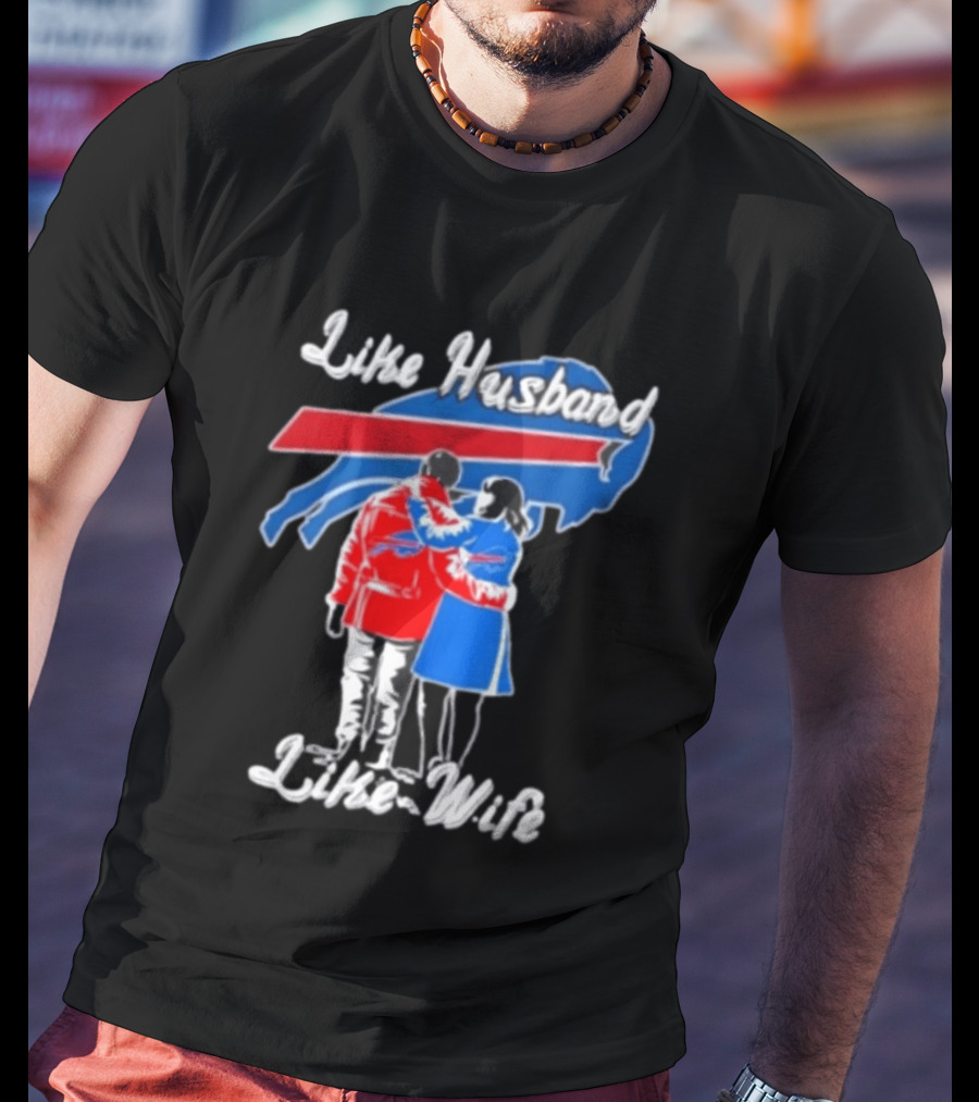 Buffalo Bills Like Husband Like Wife Team Spirit T-Shirt