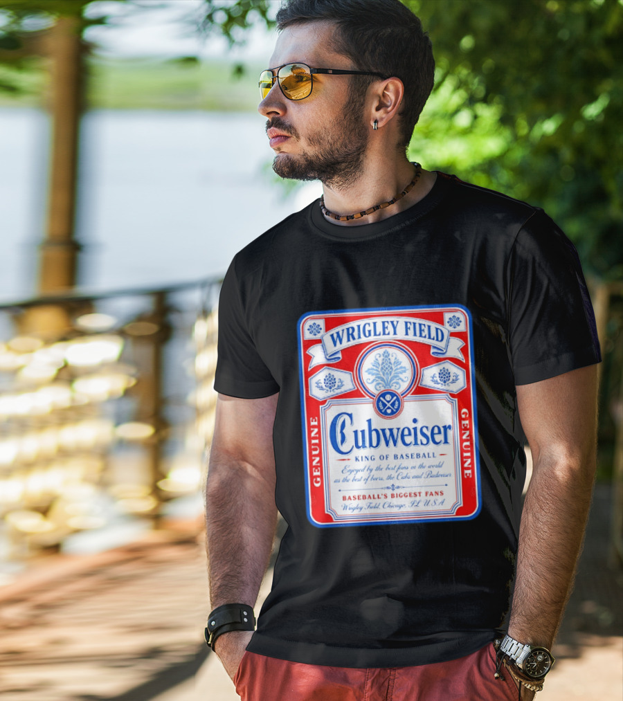 Wrigley Field Cubweiser King Of Baseball Genuine Chicago Cubs Fans T-Shirt