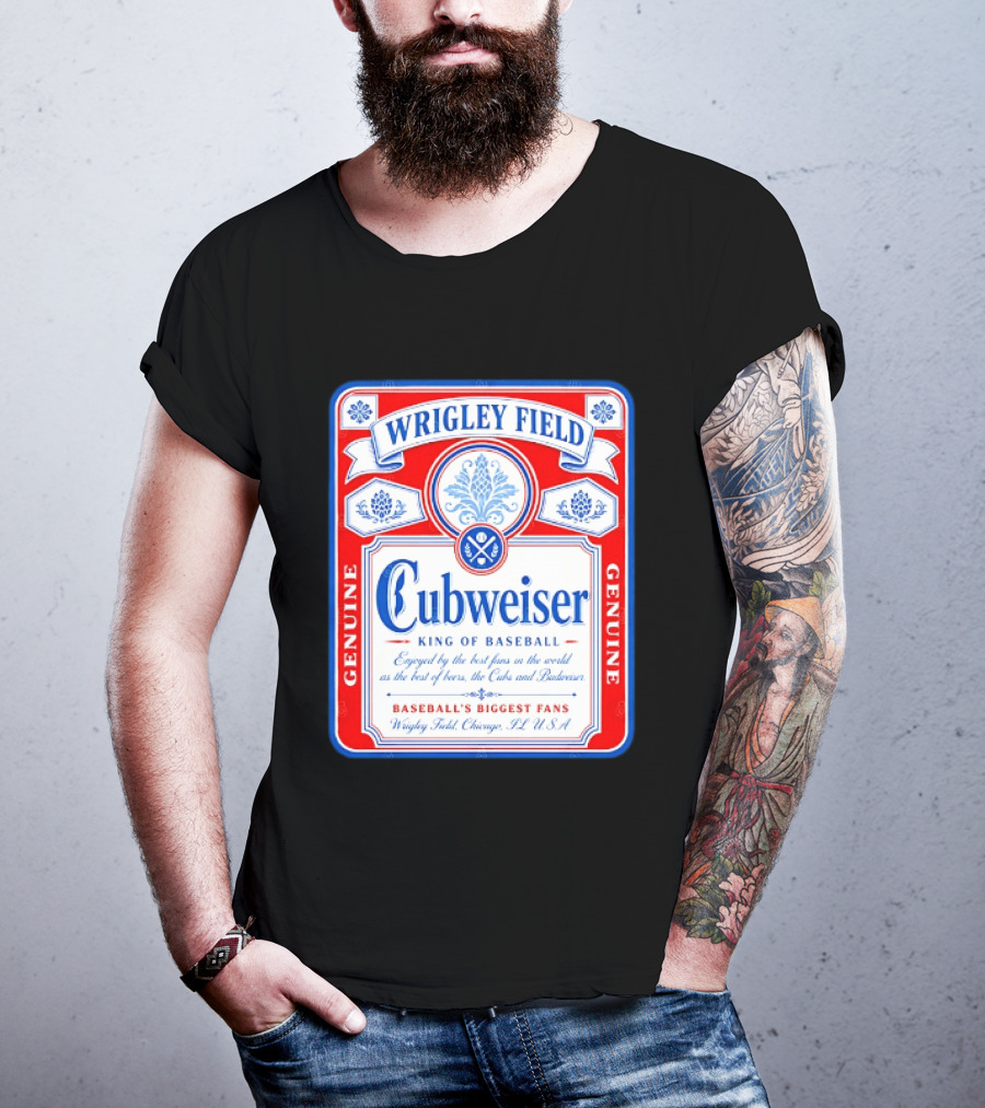 Wrigley Field Cubweiser King Of Baseball Genuine Chicago Cubs Fans T-Shirt