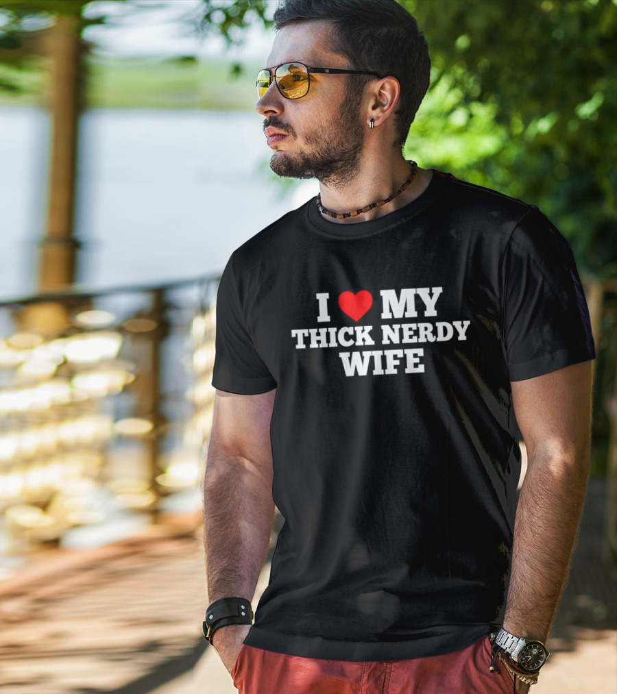 I Love My Thick Nerdy Wife T-Shirt