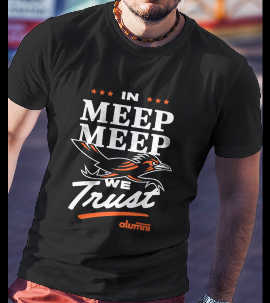 UT San Antonio Alumni In Meep Meep We Trust T-Shirt