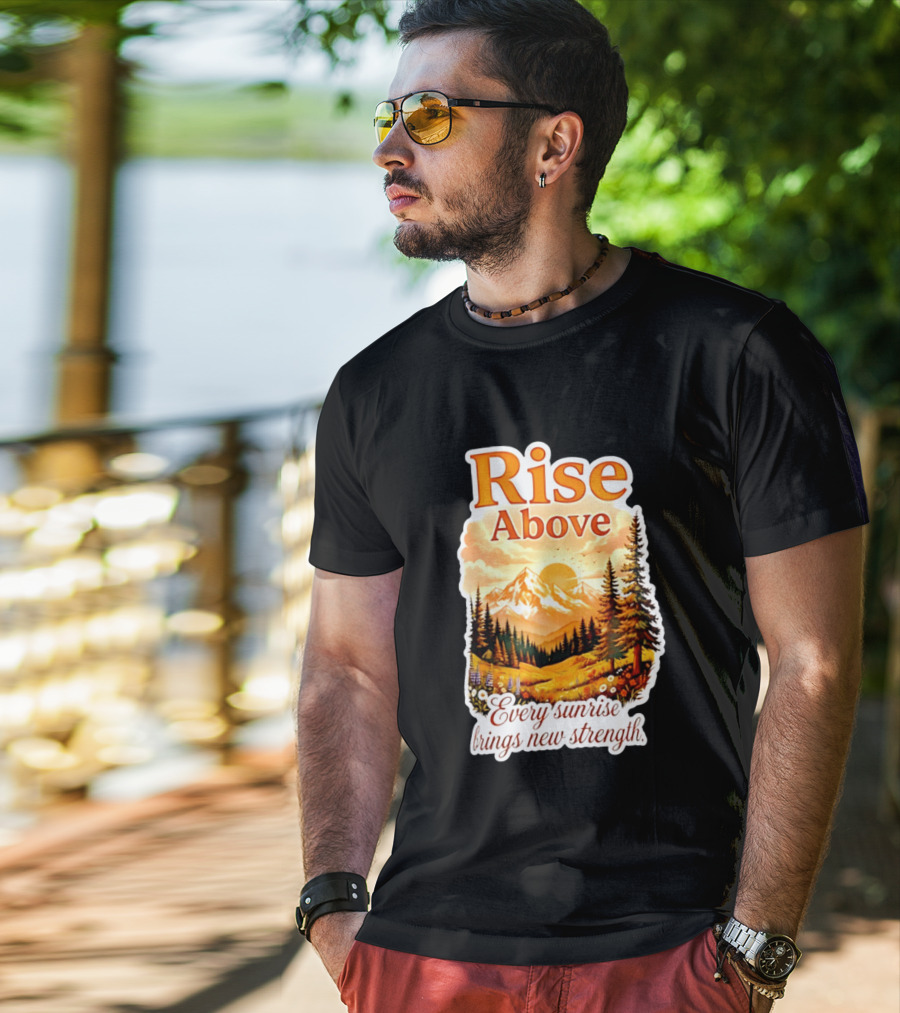 Rise Above Every Sunrise Brings New Strength Scenic Mountain Landscape T-Shirt