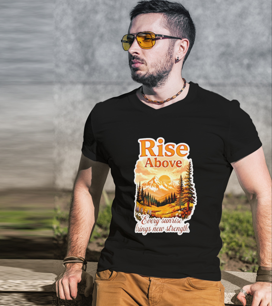 Rise Above Every Sunrise Brings New Strength Scenic Mountain Landscape T-Shirt