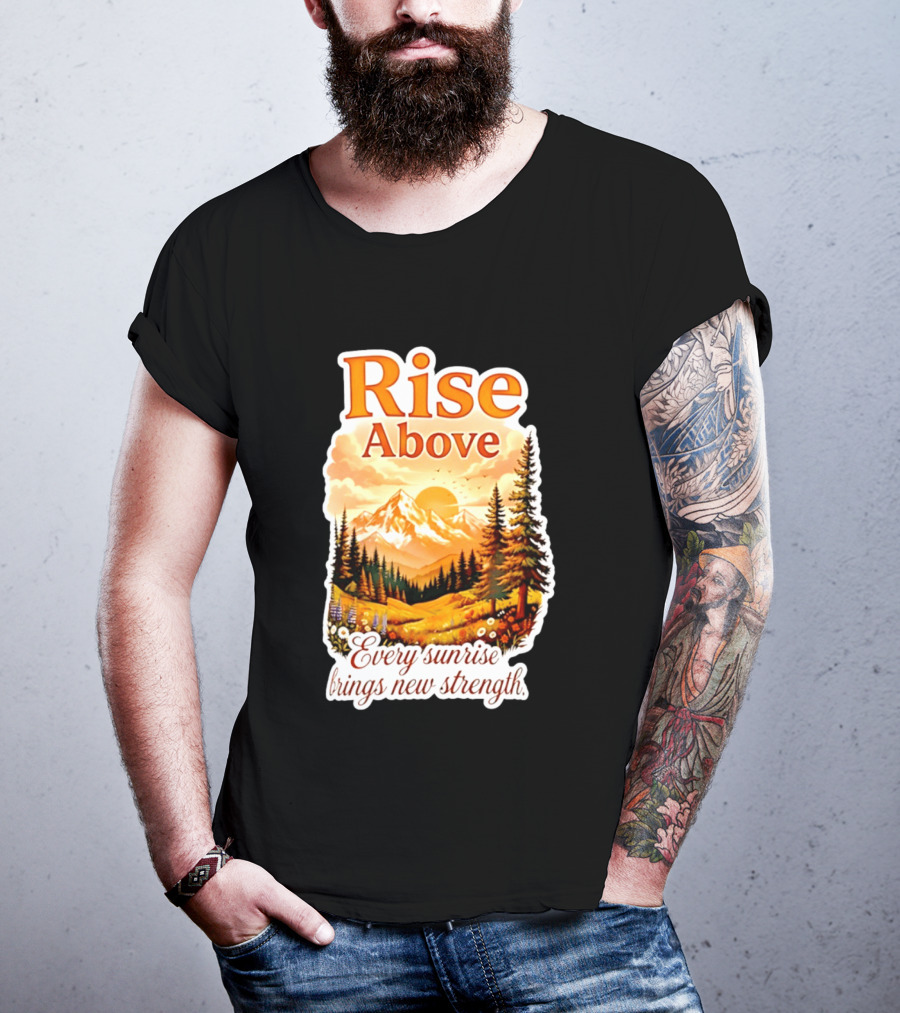 Rise Above Every Sunrise Brings New Strength Scenic Mountain Landscape T-Shirt
