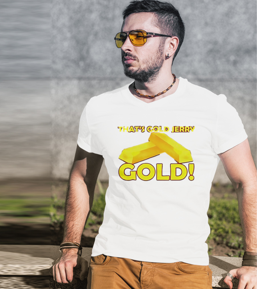 That's Gold Jerry Gold Bars T-Shirt