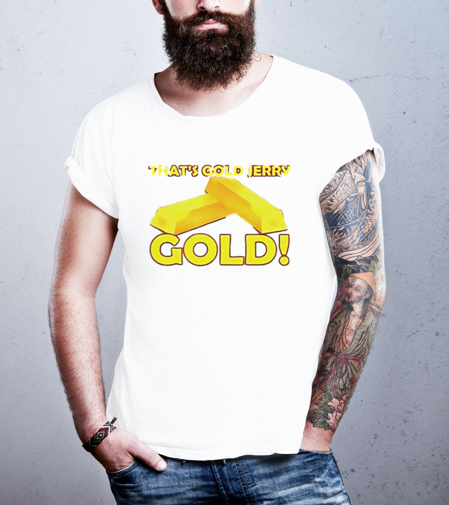 That's Gold Jerry Gold Bars T-Shirt