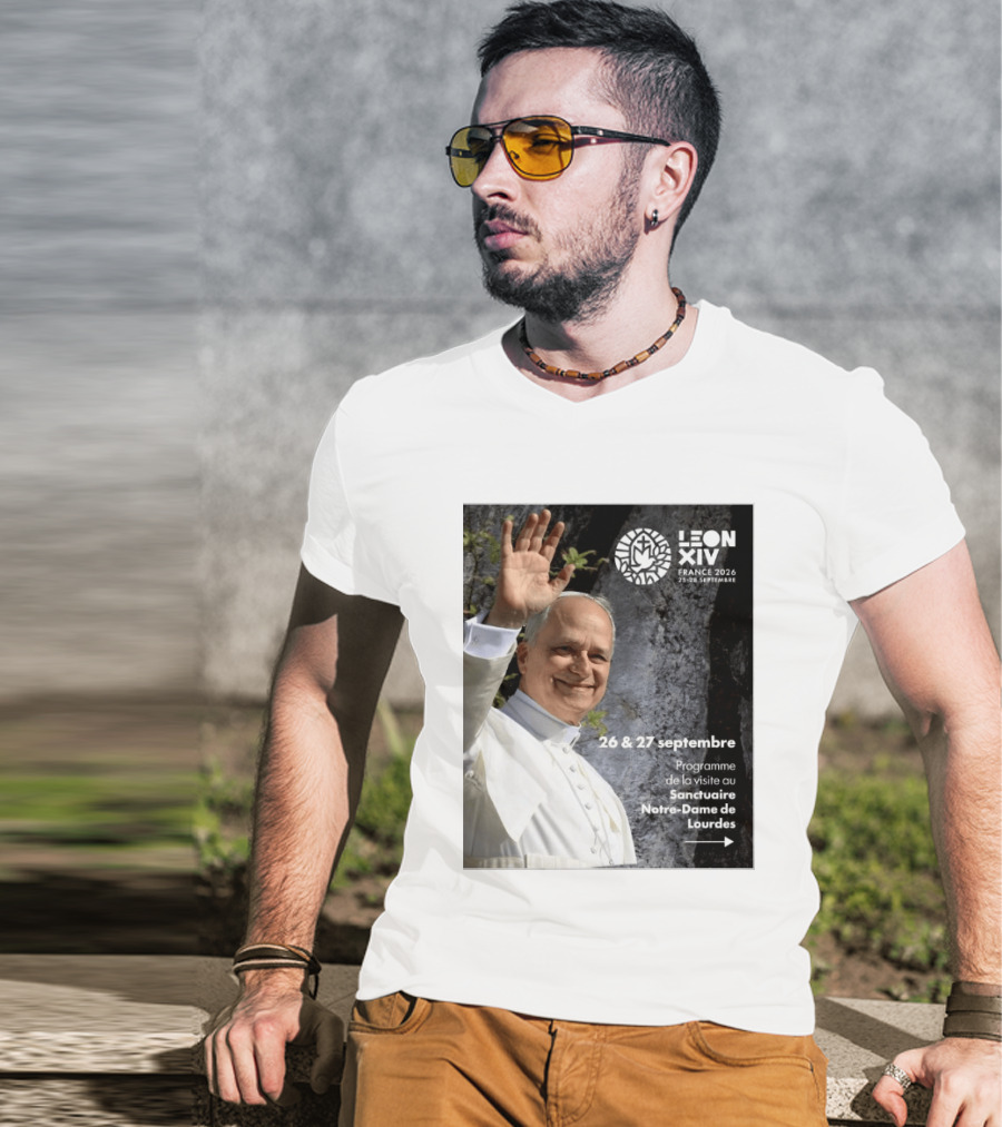 LEON XIV France 2026 Sanctuaire Notre Dame De Lourdes 25 28 Septembre Programme De Visite 26 & 27 Septembre T-Shirt