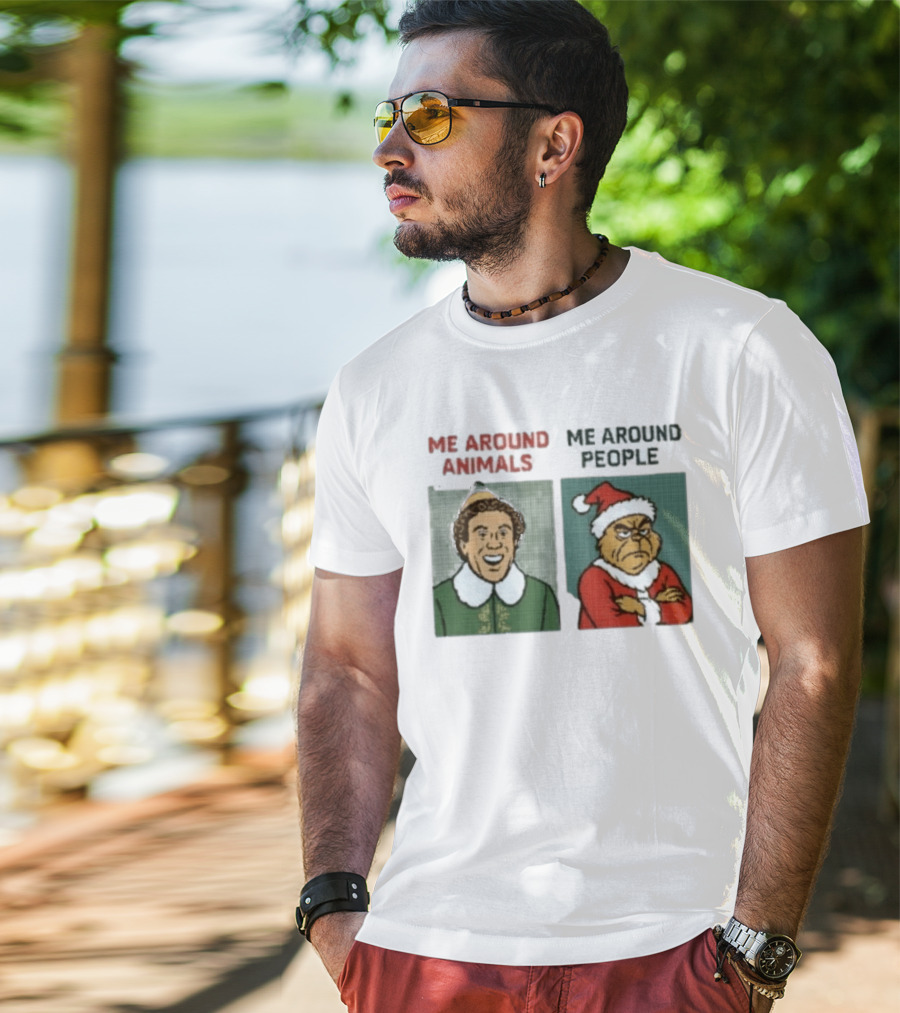 Elf Me Around Animals Grinch Me Around People Christmas Character Humor T-Shirt