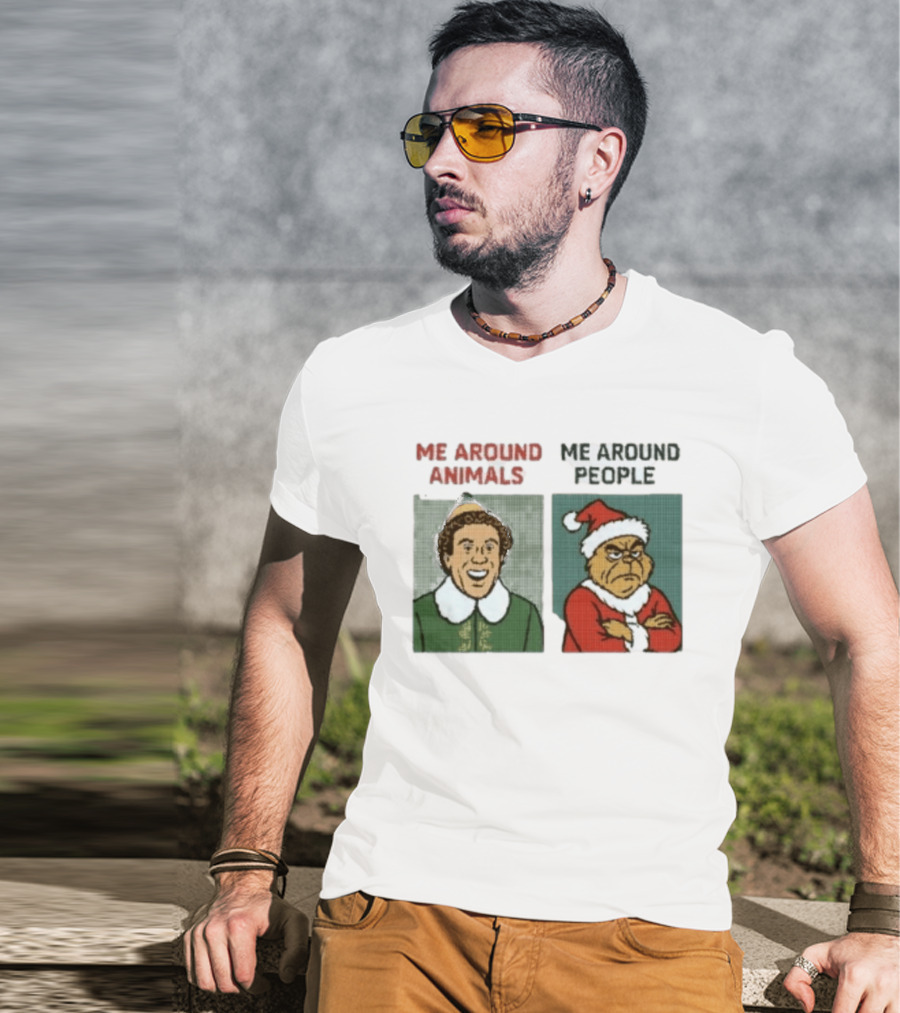 Elf Me Around Animals Grinch Me Around People Christmas Character Humor T-Shirt